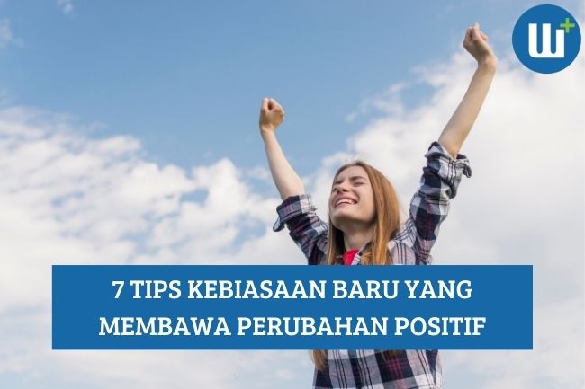 Inilah 7 Tips Kebiasaan Baru yang Membawa Perubahan Positif